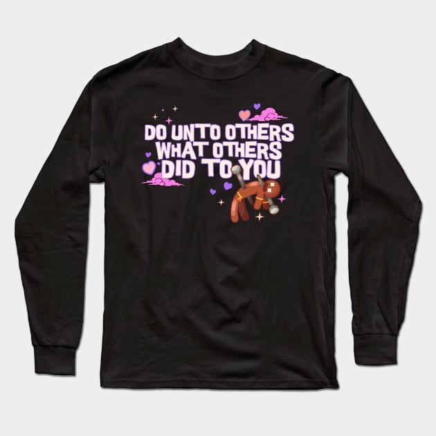 Do Unto Others What Others Did To You - Voodoo Doll Long Sleeve T-Shirt by Doodles of Darkness